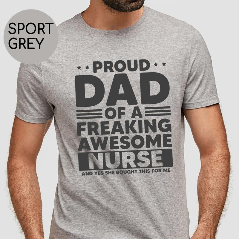 Proud Dad of a Freaking Awesome Nurse Shirt | Funny Dad T-Shirt | Nurse Dad Gift | Father'S Day Shirt